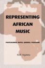 Image for Representing African music  : postcolonial notes, queries, positions