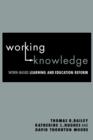 Image for Working knowledge  : work-based learning and education reform