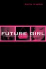 Image for Future girl  : young women in the twenty-first century