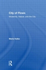 Image for City of flows  : modernity, nature, and the city