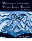 Image for Becoming an emotionally focused couple therapist  : the workbook