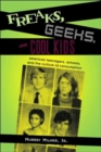 Image for Freaks, geeks, and cool kids  : American teenagers, schools and the culture of consumption