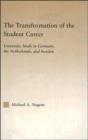 Image for The transformation of the student career  : university study in Germany, the Netherlands, and Sweden