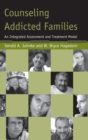 Image for Counseling addicted families  : an integrated assessment and treatment model
