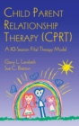 Image for Child-parent-relationship (C-P-R) therapy  : a 10-session filial therapy model