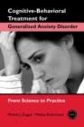 Image for Cognitive-behavioral treatment for generalized anxiety disorder  : from science to practice