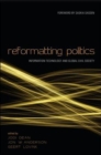 Image for Reformatting politics  : information technology and global civil society