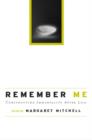 Image for Remember me  : constructing immortality