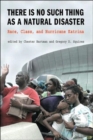 Image for There is No Such Thing as a Natural Disaster : Race, Class, and Hurricane Katrina