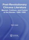 Image for Post-revolutionary Chicana literature  : memoir, folklore and fiction of the border, 1900-1950