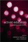 Image for Activist educators  : breaking past limits