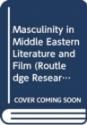 Image for Masculinity in Middle Eastern Literature and Film