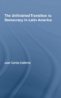 Image for The Unfinished Transition to Democracy in Latin America