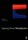 Image for Arguing About Metaphysics