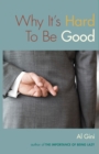 Image for Why it&#39;s hard to be good