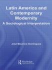 Image for Latin America and contemporary modernity  : a sociological interpretation
