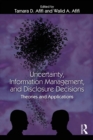 Image for Uncertainty, information management, and disclosure decisions  : theories and applications