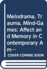 Image for Melodrama, trauma, mind-games  : affect and memory in contemporary American cinema
