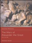 Image for The wars of Alexander the Great  : 336-332 BC