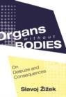 Image for Organs without bodies  : Deleuze and consequences