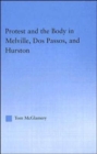 Image for Protest and the Body in Melville, Dos Passos, and Hurston