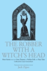 Image for The Robber with a Witch&#39;s Head : More Stories from the Great Treasury of Sicilian Folk and Fairy Tales Collected by Laura Gonzenbach