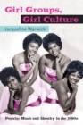 Image for Girl groups, girl culture  : popular music and identity in the 1960s
