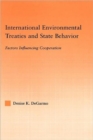 Image for International Environmental Treaties and State Behavior : Factors Influencing Cooperation