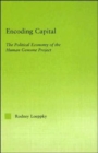 Image for Encoding Capital : The Political Economy of the Human Genome Project