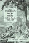 Image for Childhood and Children&#39;s Books in Early Modern Europe, 1550-1800