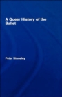 Image for A Queer History of the Ballet