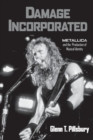 Image for Damage incorporated  : Metallica and the production of musical identity