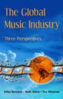 Image for The global music industry  : three perspectives