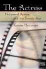 Image for The actress  : Hollywood acting and the female star