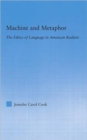 Image for Machine and metaphor  : the ethics of language in American realism