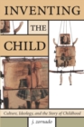 Image for Inventing the Child
