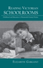 Image for Reading Victorian schoolrooms  : childhood and education in nineteenth-century fiction