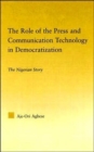 Image for The role of the press and communication technology in democratization  : the Nigerian story