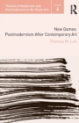 Image for New games  : postmodernism after contemporary art