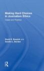 Image for Making hard choices in journalism ethics  : cases and practice