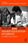 Image for How to recruit and retain higher education students  : a handbook of good practice