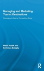 Image for Managing and marketing tourist destinations  : strategies to gain a competitive edge