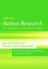 Image for Using action research to improve instruction  : an interactive guide for teachers
