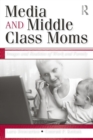 Image for Media and Middle Class Moms