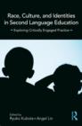 Image for Race, culture, and identities in second language education  : exploring critically engaged practice