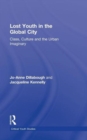 Image for Lost youth in the global city  : class, culture and the urban imaginary