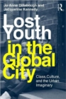 Image for Lost youth in the global city  : class, culture and the urban imaginary