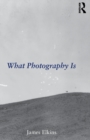 Image for What Photography Is