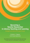 Image for Becoming a teacher researcher in literacy teaching and learning  : strategies and tools for the inquiry process