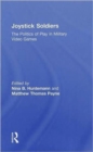 Image for Joystick soldiers  : the politics of play in military video games